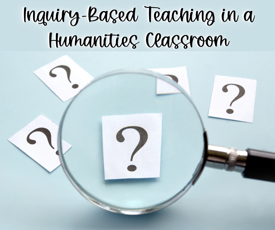 Inquiry-Based Teaching in a Humanities Classroom